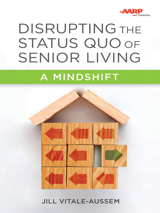 Title details for Disrupting the Status Quo of Senior Living by Jill Vitale-Aussem - Wait list